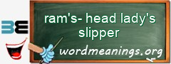 WordMeaning blackboard for ram's-head lady's slipper